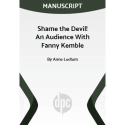 Shame the Devil! An Audience With Fanny Kemble