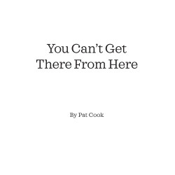 You Can't Get There From Here