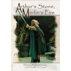 Arthur's Stone, Merlin's Fire: The Making of a King