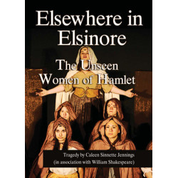 Elsewhere in Elsinore: The Unseen Women of Hamlet