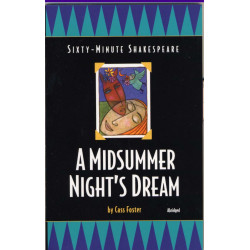 Sixty-Minute Shakespeare: A Midsummer Night's Dream