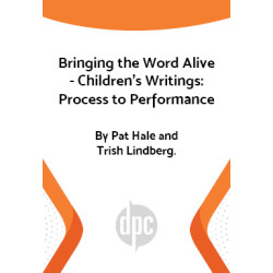 Bringing the Word Alive - Children's Writings: Process to Performance