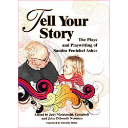 Tell Your Story: The Plays and Playwriting of Sandra Fenichel Asher