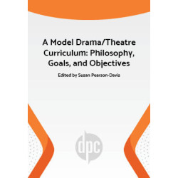 A Model Drama/Theatre Curriculum: Philosophy, Goals, and Objectives