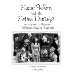 Snow White and the Seven Dwarfs as Performed by Professor TJ Barker's Troupe of Theatricals