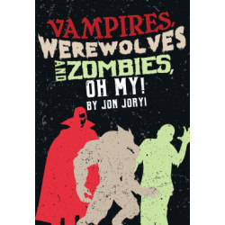 Vampires, Werewolves and Zombies, Oh My!