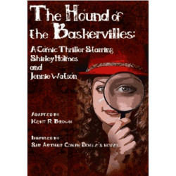 The Hound of the Baskervilles: A Comic Thriller Starring Shirley Holmes and Jennie Watson (Digital Script)