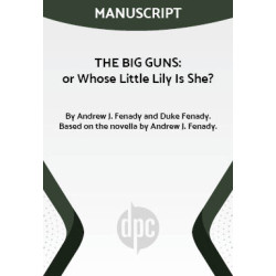 THE BIG GUNS: or Whose Little Lily Is She? (Digital Script)