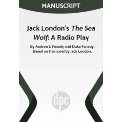 Jack London's The Sea Wolf: A Radio Play (Digital Script)