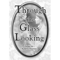 Through the Glass Looking (Digital Script)