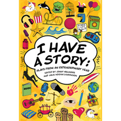 I Have a Story: Plays From an Extraordinary Year 