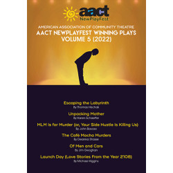 American Association of Community Theatre AACT NewPlayFest Winning Plays: Volume 5 (2022)