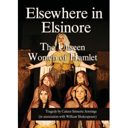 Elsewhere in Elsinore: The Unseen Women of Hamlet (Digital Script)