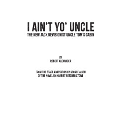 I Ain't Yo' Uncle: The New Jack Revisionist Uncle Tom's Cabin