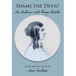 Shame the Devil!  An Audience with Fanny Kemble
