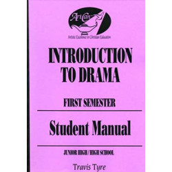 Introduction to Drama: Theatre Study for Christian Education - Student Manual (First Semester)