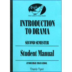 Introduction to Drama: Theatre Study for Christian Education - Student Manual (Second Semester)