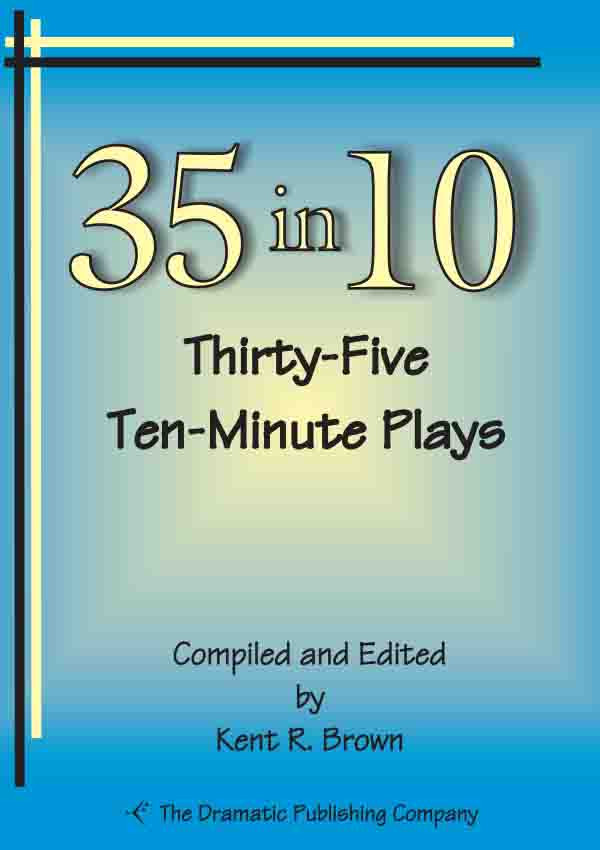 35 in 10: Thirty-Five Ten-Minute Plays