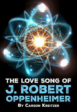 The Love Song of J. Robert Oppenheimer