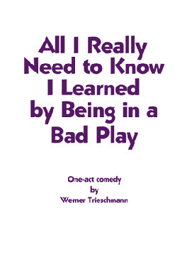 All I Really Need to Know I Learned by Being in a Bad Play