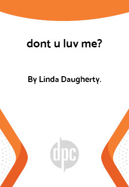 dont u luv me?