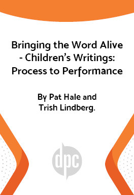 Bringing the Word Alive - Children's Writings: Process to Performance