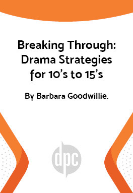 Breaking Through: Drama Strategies for 10's to 15's