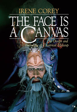 The Face Is a Canvas: The Design and Technique of Theatrical Makeup