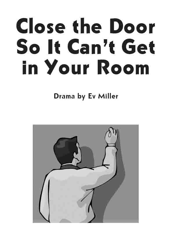 Close the Door So It Can't Get in Your Room