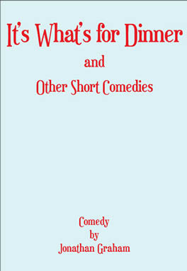 It's What's for Dinner and Other Short Comedies
