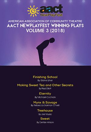American Association of Community Theatre AACT NewPlayFest Winning Plays: Volume 3 (2018)