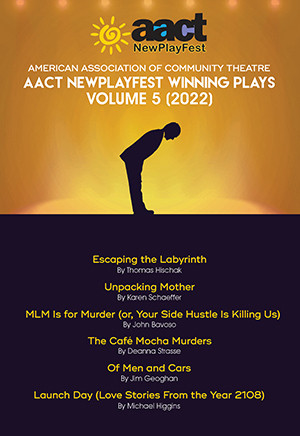 American Association of Community Theatre AACT NewPlayFest Winning Plays: Volume 5 (2022)