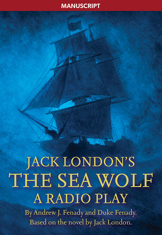 Jack London's The Sea Wolf: A Radio Play
