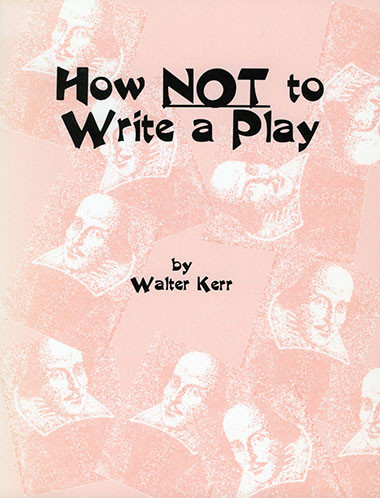 How Not to Write a Play