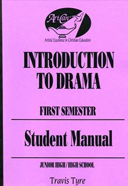 Introduction to Drama: Theatre Study for Christian Education - Student Manual (First Semester)