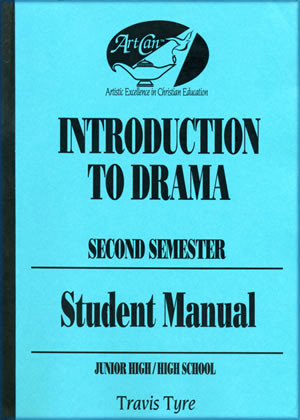 Introduction to Drama: Theatre Study for Christian Education - Student Manual (Second Semester)